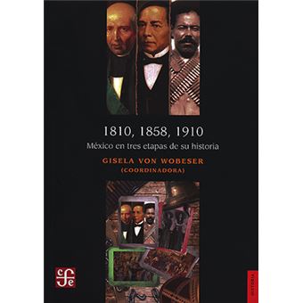 1810, 1858, 1910. México en tres etapas de su historia - 1