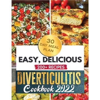 Diverticulitis Cookbook 2022: A 3-Stage Diverticulitis Guide with 200+ Low-Residue, High-Fiber, Clear Liquid Recipes to Improve Your Health Naturally and Enjoy Life Again + 30 Meal Plan days - 1