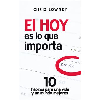 El hoy es lo que importa: 10 hábitos para una vida y un mundo mejores - 1