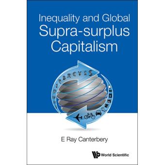 Inequality And Global Supra-surplus Capitalism - 1