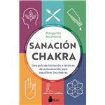 Sanación chakra: Una guía de iniciación a las técnicas de autosanación para equilibrar los chakras