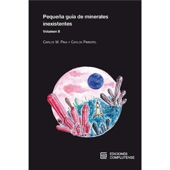 Pequeña guía de minerales inexistentes volumen II