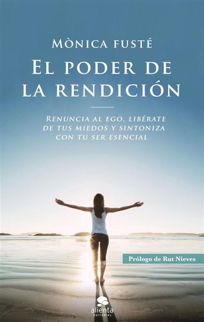 El Poder De la renuncia ego tus miedos y sintoniza con ser esencial coleccion alienta tapa blanda solapas epub libro fusté español