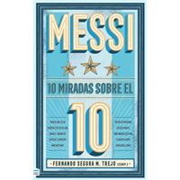 Messi: 10 miradas sobre el 10