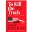 To Kill the Truth