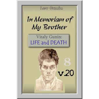 In Memoriam of My Brother. Vitaly Gunin: Life and Death. V. 20-8. [The Virtual Museum. Book 8] - 1