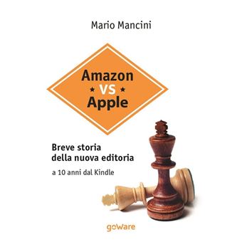 Amazon vs Apple. Breve storia della nuova editoria. A 10 anni dal Kindle - 1