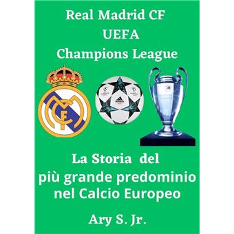 Real Madrid CF UEFA Champions - La Storia del più grande predominio nel Calcio Europeo - 1