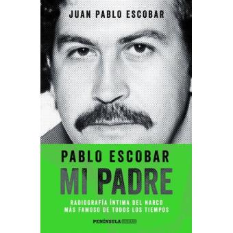 Pablo Escobar, mi padre - Juan Pablo Escobar · 5% de descuento | Fnac