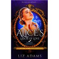 Alice’s Labor of Love: Tasting Cinderella