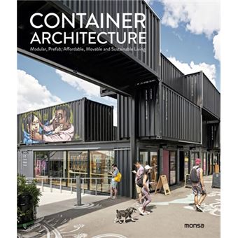 CONTAINER ARCHITECTURE. Modular, Prefab, Affordable, Movable