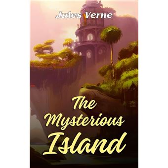 The Mysterious Island by Jules Verne: Survival and Innovation on a Deserted Island - 1
