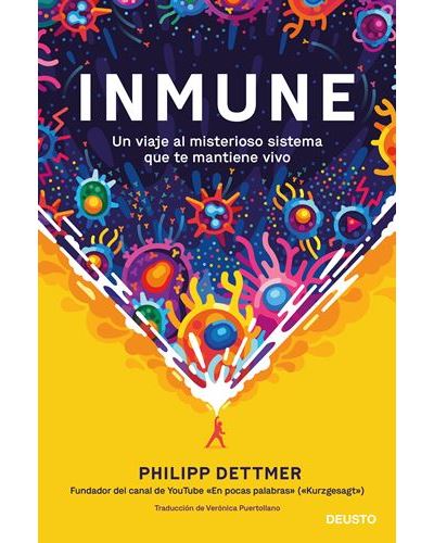 Inmune: un viaje al misterioso sistema que te mantiene vivo -  Philipp Dettmer (Autor), PUERTOLLANO LÓPEZ, VERÓNICA (Traducción)