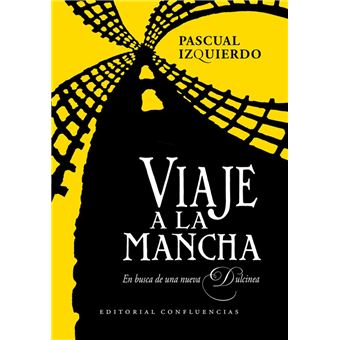 Viaje A La Mancha. En Busca De Una Nueva Dulcinea