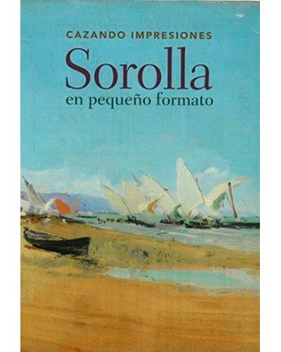El Viso Blanca Cazando Impresiones - Sorolla En Pequeño Formato - Maria Lopez Fernandez- P (Autor)