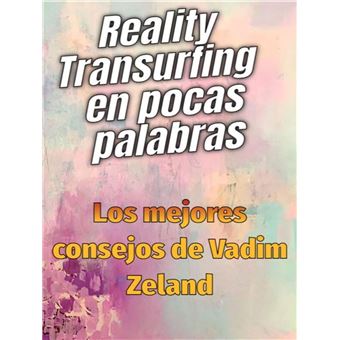 Reality Transurfing en pocas palabras - Los mejores consejos de Vadim Zeland - 1