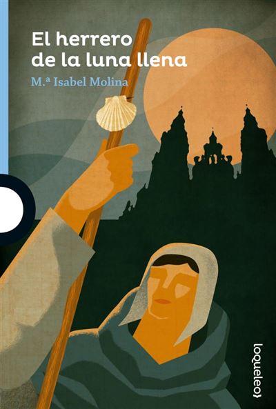 Loqueleo El Herrero De La Luna Llena - Molina, M Isabel (Autor)