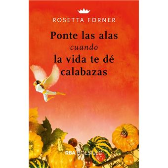 Ponte las alas cuando la vida te dé calabazas
