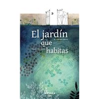 El Jardin Que Habitas
