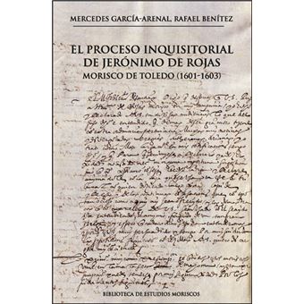 El proceso inquisitorial de Jerónimo de Rojas, morisco de To - 1