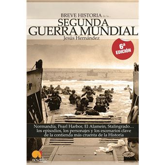 Breve Historia De La Segunda Guerra Mundial - Jesús Hernández Martínez ...