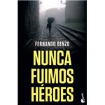 Nunca fuimos héroes