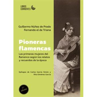 Pioneras flamencas. Las primeras mujeres del flamenco según
