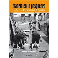 Madrid en la posguerra. 1939 -1946 los años de represión