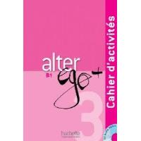 Alter Ego + 3 (B1). Cahier d'activités + CD