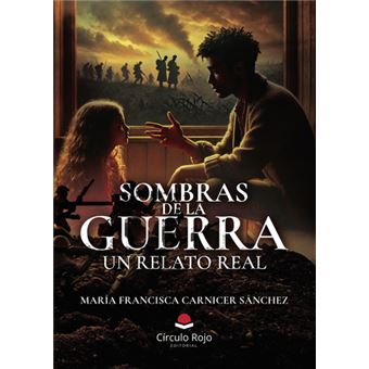 Sombras De La Guerra. Un Relato Real - 1