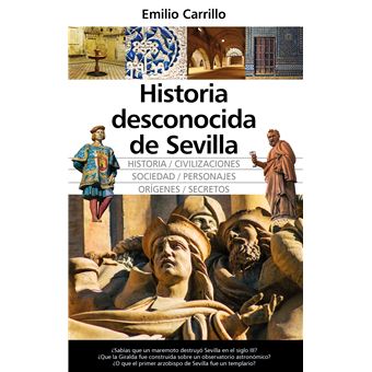 Historia Desconocida De Sevilla