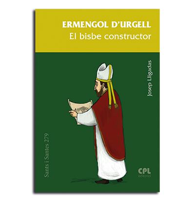 Ermengol d'Urgell. El bisbe constructor -  Josep Lligadas Vendrell (Autor)