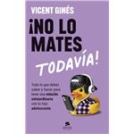 ¡No lo mates todavía!