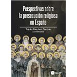 Perspectivas Sobre La Persecucion Religiosa En España