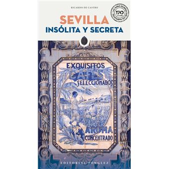 Sevilla Insolita Y Secreta