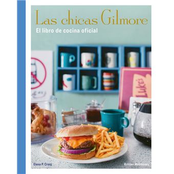 Las chicas Gilmore. El libro de cocina oficial