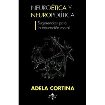 Neuroética y neuropolítica, sugerencias para la educación moral