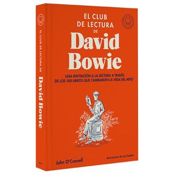 El club de lectura de David Bowie: Una invitación a la lectura a través de  los 100 libros que cambiaron la vida del mito - John O'Connell -5% en libros  | FNAC