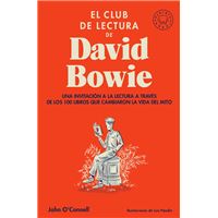 El club de lectura de David Bowie: Una invitación a la lectura a través de los 100 libros que cambiaron la vida del mito