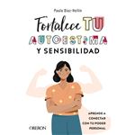 Fortalece tu autoestima y sensibilidad
