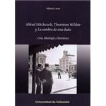 Alfred hitchcock, thornton wilder y ´la sombra de una duda´.