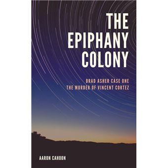 The Epiphany Colony: The Murder of Vincent Cortez - 1