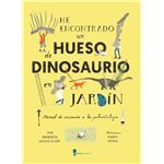 He Encontrado Un Hueso De Dinosaurio En Mi Jardin