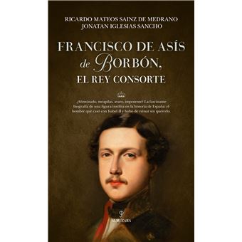Francisco de Asís de Borbón, el rey consorte