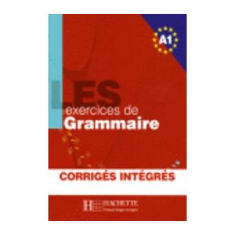Les exercises de grammaire A1. Corrigés integrés