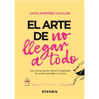 El Arte De No Llegar A Todo