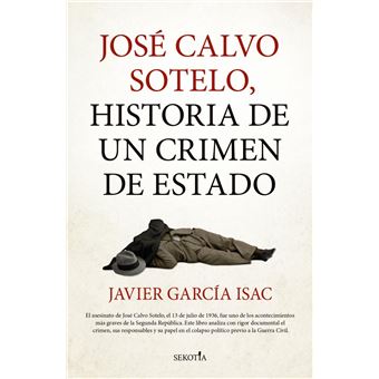 Jose Calvo Sotelo Historia De Un Crimen De Estado