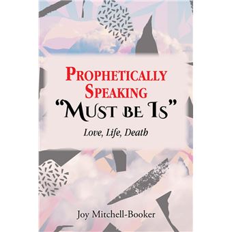 Prophetically Speaking "Must be Is" - 1