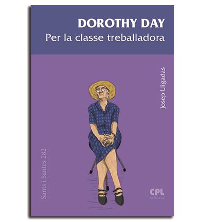 Dorothy Day. Per la classe treballadora -  Josep Lligadas Vendrell (Autor)