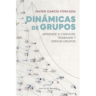 Dinámicas de grupos. Aprende a convivir, trabajar y dirigir
